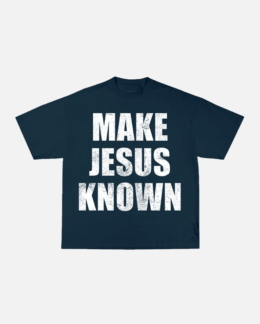 MAKE JESUS KNOWN TEE